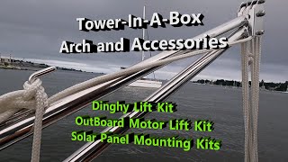 Tower In a Box  Arch Accessories  Dinghy Lift and More [upl. by Kcitrap520]