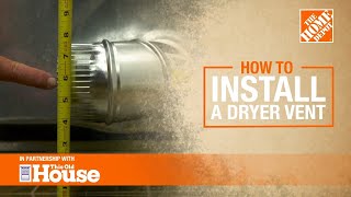 How to Install a Dryer Vent  The Home Depot with thisoldhouse [upl. by Dickerson]