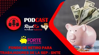 EL FORTE  FONDO DE AHORRO PARA EL RETIRO SEP  SNTE [upl. by Saxela]