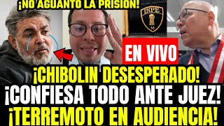 DELATA A TODOS CHIBOLIN CONFIESA ANTE JUEZ EN AUDIENCIA DE APELACION Y RUEGA PARA SALIR DE PRISION [upl. by Laehctim]