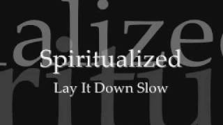 Spiritualized  Lay It Down Slow [upl. by Aniahs]