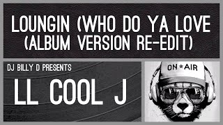 LL Cool J  Loungin Who do You Love Album Version ReEdit [upl. by Anairuy521]