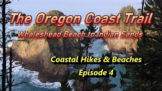 The Oregon Coast Trail  Whaleshead Beach to Indian Sands TH [upl. by Kipper86]