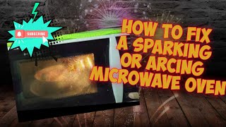 HOW TO FIX A SPARKINGARCING MICROWAVE OVEN [upl. by Nodnil241]