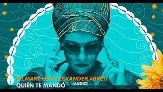 Telmary feat Alexander Abreu  Quién te mandó Audio [upl. by Aleen976]