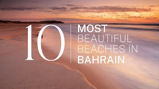 2023 We ranked Bahrains Top 10 beaches From hidden gems to worldfamous shores [upl. by Dewhurst]