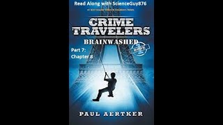 Read Aloud 12 Crime Travelers Brainwashed by Paul Aertker Part7 Ch8 [upl. by Eah380]