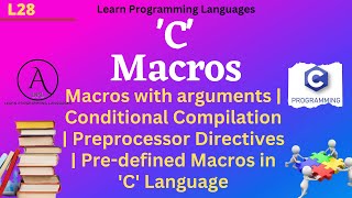 L28 Macros  Macros with arguments  Conditional Compilation  Preprocessor Directives Examples [upl. by Saisoj339]