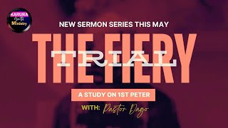 The Fiery Trial  A Study On 1st Peter Pst Dago [upl. by Eseerehs]