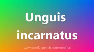 Unguis incarnatus  Medical Meaning and Pronunciation [upl. by Shanan747]