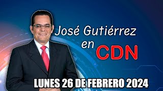 JOSÉ GUTIÉRREZ EN CDN  26 DE FEBRERO 2024 [upl. by Gusella917]