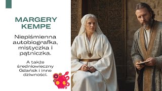 Margery Kempe  mistyczka ze średniowiecznej Europy czyli jak zostać pisarką będąc niepiśmienną [upl. by Assirral]