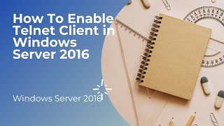 How To Enable Telnet Client in Windows Server 2016 [upl. by Laenej90]