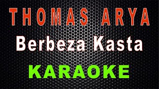 Thomas Arya  Berbeza Kasta Karaoke  LMusical [upl. by Bokaj]