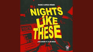 Nights Like These Radio Cargo Remix [upl. by Moffitt]