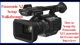 How to Set Up the Panasonic X2 Camcorder [upl. by Duester382]