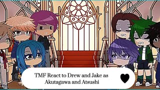 TMF React to Drew and Jake as Atsushi and Akutagawa  Part 2 WIP  Turn Speed Up [upl. by Parke]