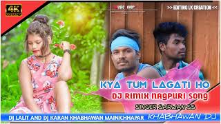 Nagpuri Song 2024🔹Kya Tum lagat Ho  Singer Sarwan Ss [upl. by Beka]