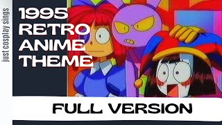 FULL VERSION 1995 The Amazing Digital Circus  Retro Anime Theme [upl. by Carry]