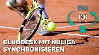 Für Tennisvereine ClubDesk mit nuLiga synchronisieren [upl. by Acirehs849]