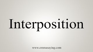 How To Say Interposition [upl. by Sass]