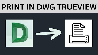 How to PRINT in DWG TrueView Quick amp Easy [upl. by Aicelaf199]