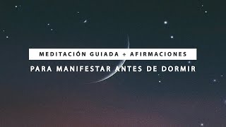 Meditación Guiada con Afirmaciones para Manifestar Antes de Dormir 🌙 MEDITACIÓN NOCTURNA [upl. by Eelrahs]