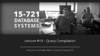 Lecture 19  Query Compilation CMU Database Systems Spring 2016 [upl. by Meeks]