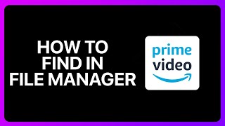 How To Find Amazon Prime Video In File Manager Tutorial [upl. by Jennette781]