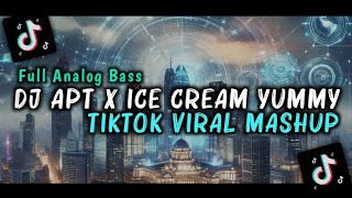 DJ Apt X Ice Cream Yummy Tiktok Viral Mashup Full Analog Bass  DJ Jerevic [upl. by Rothenberg961]