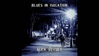 Alex Voysey⭐Blues in Isolation⭐Away To Mississippi⭐2024 [upl. by Etyam]