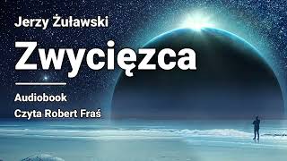 Jerzy Żuławski  Zwycięzca  Audiobook  Trylogia księżycowa [upl. by Auj]