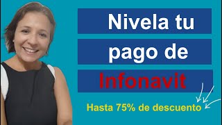 Nivela Tu Pago Infonavit ¡Descuentos de Hasta el 75 en Tu Crédito [upl. by Silenay]