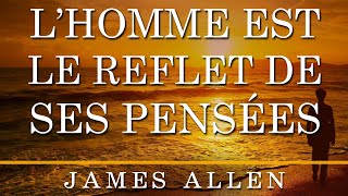 L’homme est le reflet de ses pensées James Allen Livre audio français complet [upl. by French773]