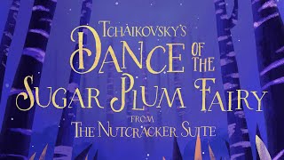 Tchaikovsky Dance of the SugarPlum Fairy  from The Nutcracker Suite Animation [upl. by Allicserp668]