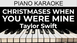 Christmases When You Were Mine  Taylor Swift  Piano Karaoke Instrumental Cover with Lyrics [upl. by Miles]