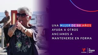 Una mujer de 88 años ayuda a otros ancianos a mantenerse en forma  El Poder En Ti [upl. by Geoffry]