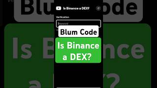 Is Binance a DEX  Blum Verify Code  Blum today Video Code  Blum Code blumverifycode [upl. by Stavros]