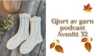 Gjort av garn podcast avsnitt 32 sockor vantar och Love note stickpodcast [upl. by Nnylodnewg225]