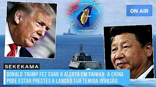 DONALD TRUMP FEZ SOAR O ALERTA EM TAIWAN A CHINA PODE ESTAR PRESTES A LANÇAR SUA TEMIDA INVASÃO [upl. by Ybok]