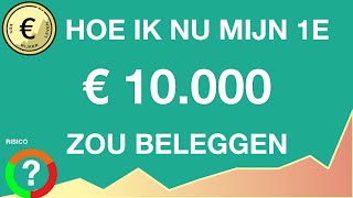 Beginnen met beleggen  Hoe ik mijn eerste 10000 nu zou beleggen op basis van wat ik nu weet [upl. by Taimi]