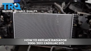 How to Replace Radiator 20062011 Cadillac DTS [upl. by Sido49]