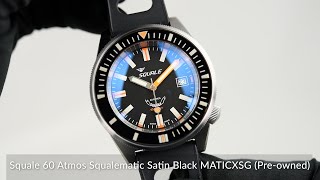 Squale 60 Atmos Squalematic Satin Black MATICXSG Preowned [upl. by Takakura421]