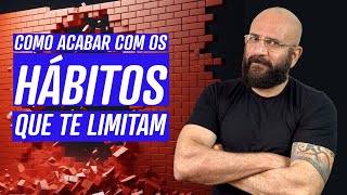 COMO ACABAR COM OS HÁBITOS QUE TE LIMITAM  Marcos Lacerda psicólogo [upl. by Eittak]