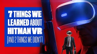 7 Things We Learned About New Hitman VR Gameplay And 2 Things We Didnt [upl. by Jarita]