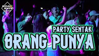 ORANG PUNYAPARTY SENTAK🌴Rizal Rmxr 2024 [upl. by Ahsym]