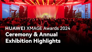 HUAWEI XMAGE Awards 2024  Ceremony amp Annual Exhibition Highlights [upl. by Hsreh]