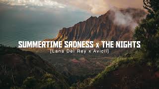 Summertime Sadness x The Nights Lana Del Rey Avicii Replica Mashup [upl. by Rufina]