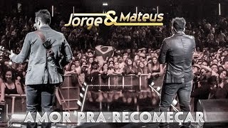 Jorge amp Mateus  Amor Pra Recomeçar  Novo DVD Live in London  Clipe Oficial [upl. by Ann86]