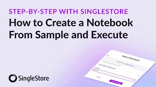 SingleStore Notebooks  How to Create a Notebook from Sample and Execute [upl. by Nivac]